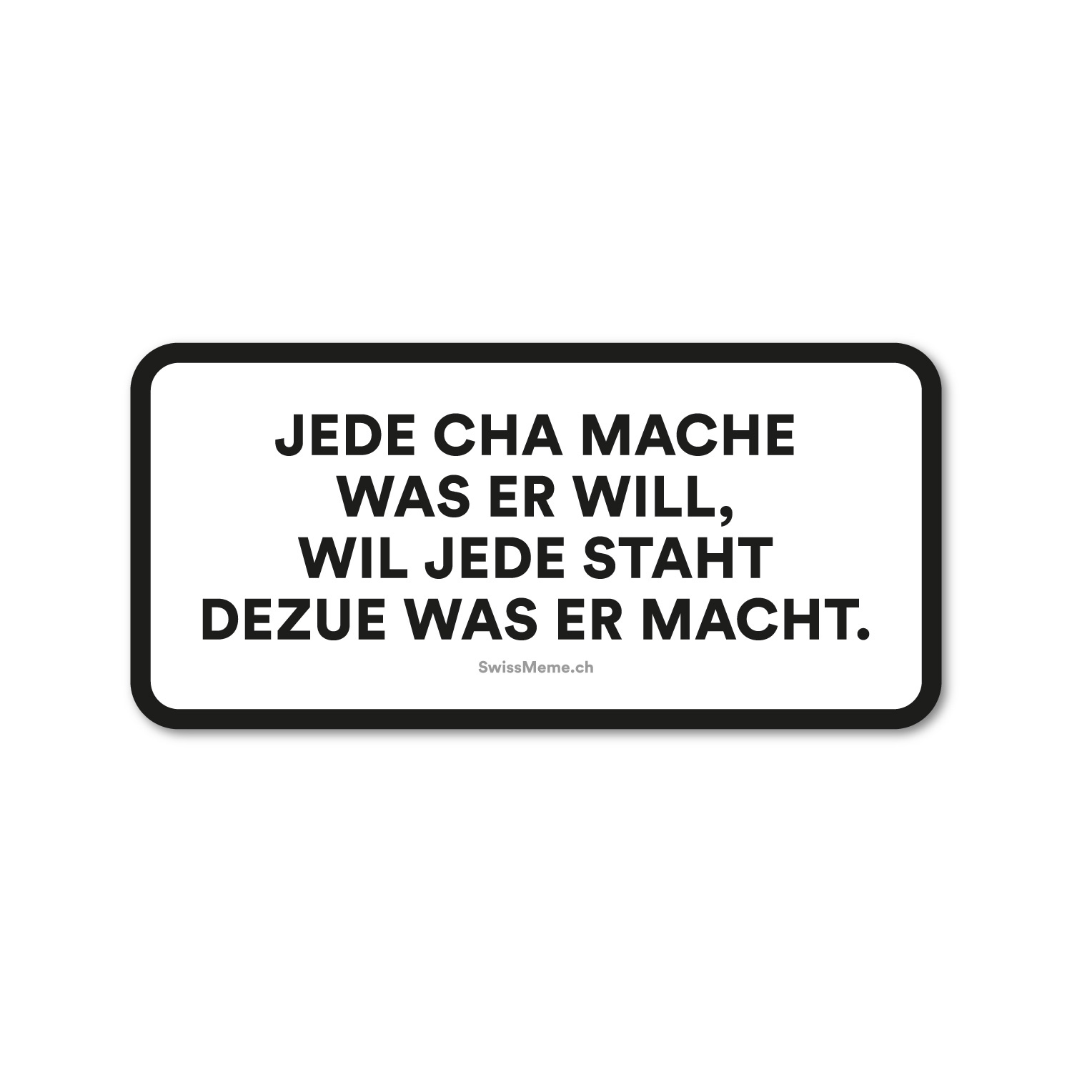 SWM237-00 Sticker - Jede cha mache was er will – Bild 1