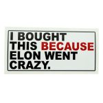 E-Autoaufkleber "I BOUGHT THIS BECAUSE ELON WENT CRAZY" Schwarz / Rot auf Weiss