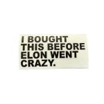 Tesla Autoaufkleber "I BOUGHT THIS BEFORE ELON WENT CRAZY" Schwarz